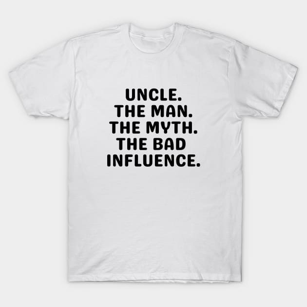 Uncle Shirt, Crazy Uncle Shirt, Funny Gift for Uncle, Best Uncle Ever, Uncle The Man The Myth The Bad Influence, New Uncle Tee, UNCLES TEE T-Shirt by Kittoable